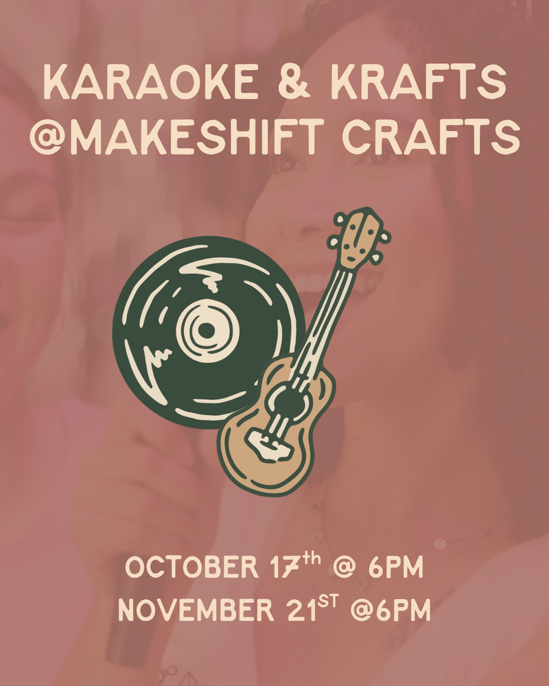 Load image into Gallery viewer, Karaoke & Kraft @ Makeshift Crafts