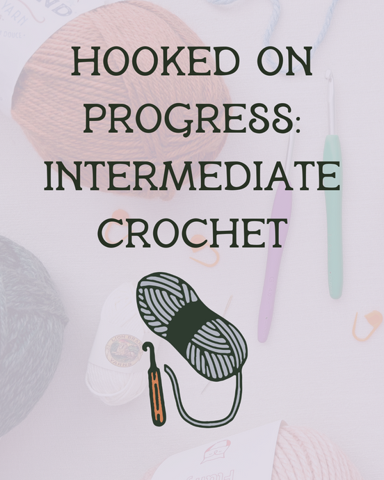 Hooked on Progress: Crochet Beyond the Basics