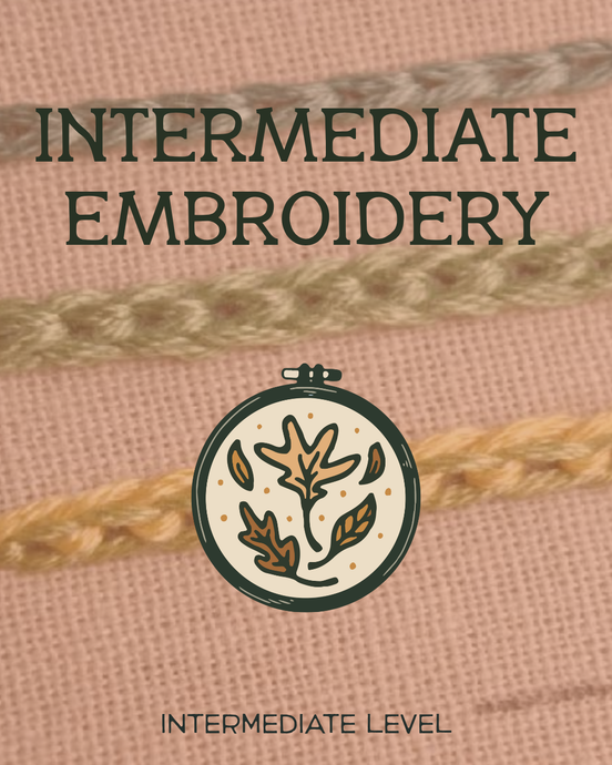 Elevated Embroidery: Intermediate Embroidery Workshop