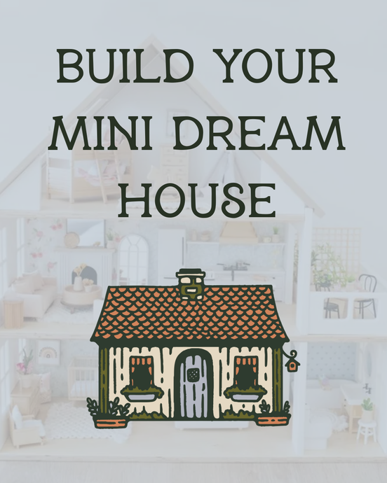 Build Your Mini Dream House