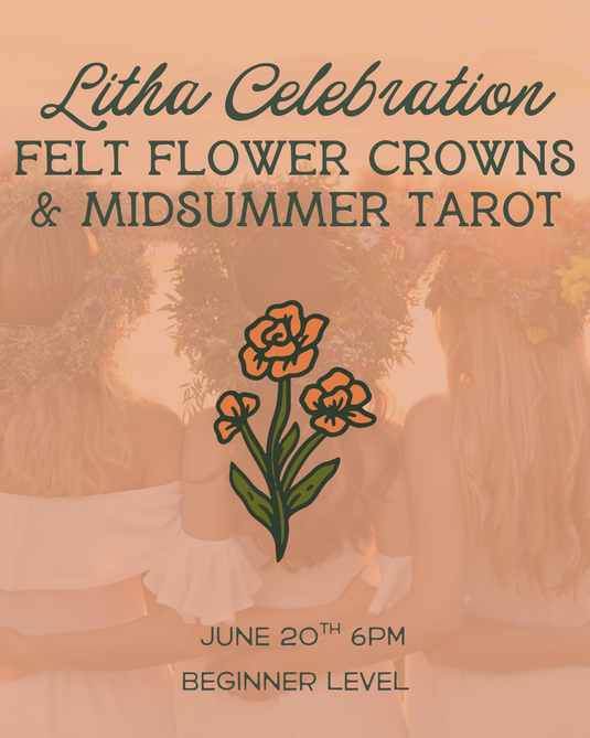 Litha Celebration: Make Your Own Felt Flower Crowns & Midsummer Tarot Spread with Cosmic Spider