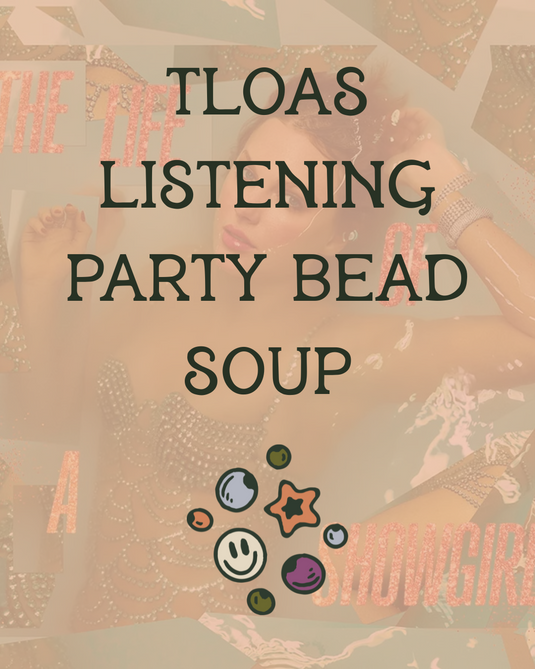 TLOAS Listening Party Bead Soup