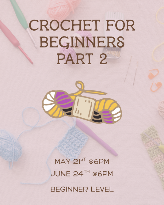 Crochet for Beginners 102: Building on the Basics