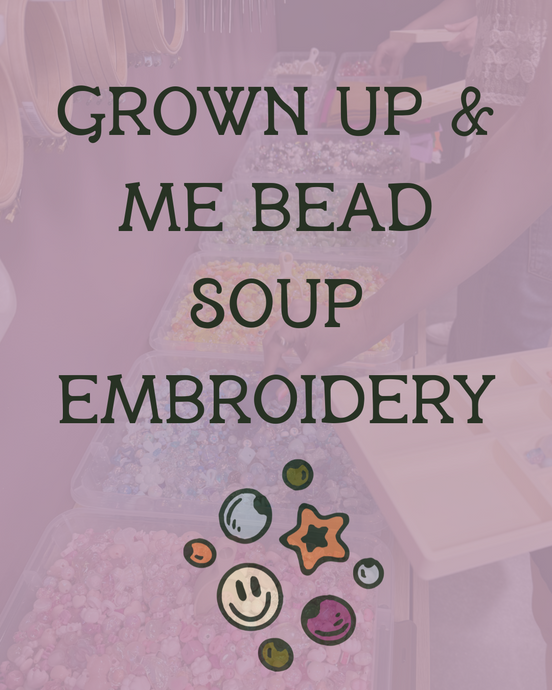 Grown Up & Me Bead Soup Embroidery