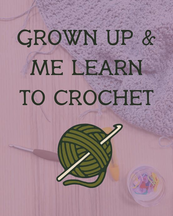 Grown Up & Me Learn to Crochet