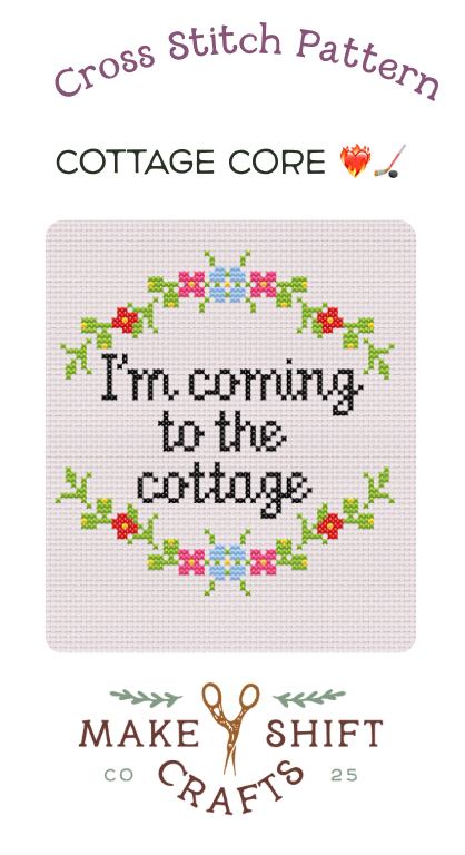 Makeshift Crafts I'm Coming To The Cottage Cross Stitch Pattern