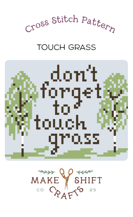 Makeshift Crafts Touch Grass Cross Stitch Pattern