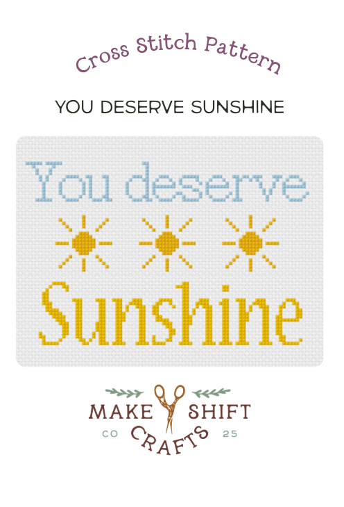 Makeshift Crafts You Deserve Sunshine Cross Stitch Pattern