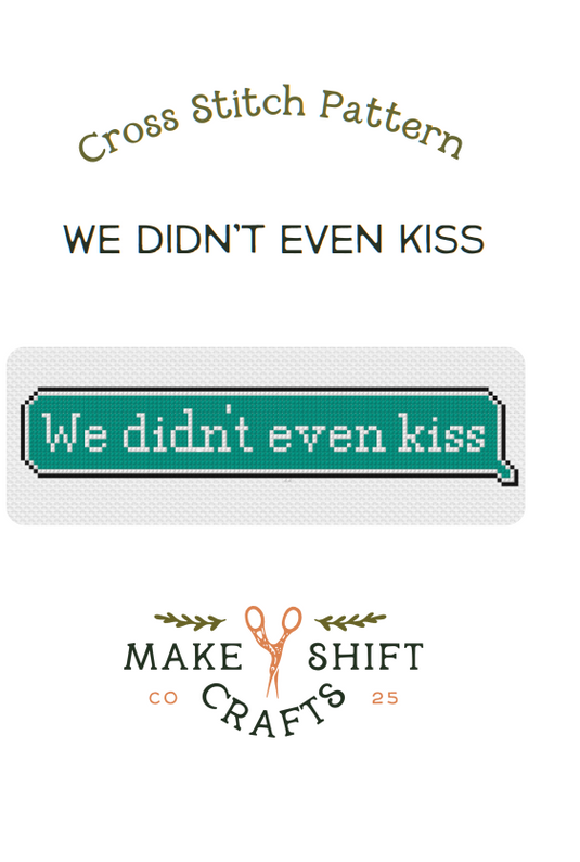 Makeshift Crafts We Didn't Even Kiss Cross Stitch Pattern